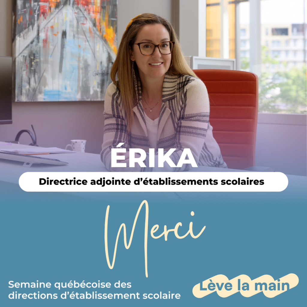 Découvrez Érika, directrice adjointe - Semaine québécoise des directions d'établissement scolaire 1 Site web et Intranet Erika
